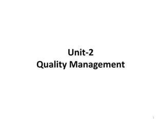 Unit-2
Quality Management
1
 