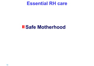 Essential RH care

Safe Motherhood

19 |

 