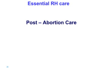 Essential RH care

Post – Abortion Care

26 |

 