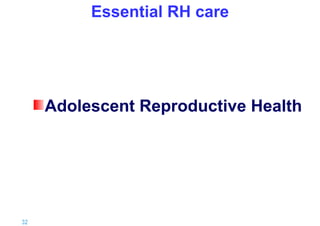 Essential RH care

Adolescent Reproductive Health

32 |

 