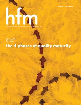 healthcare ﬁnancial management association www.hfma.org
Steve Dobbs
Jay Reddy
the 4 phases of quality maturity
REPRINT AUGUST 2011
 