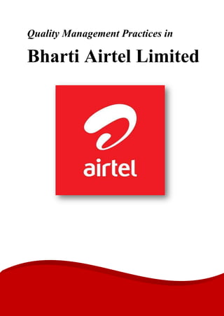 Quality Management Practices in
Bharti Airtel Limited
 