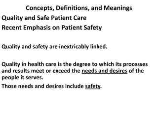Concepts, Definitions, and Meanings
Quality and Safe Patient Care
Recent Emphasis on Patient Safety
Quality and safety are...