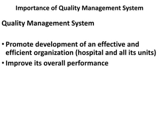 Importance of Quality Management System
Quality Management System
• Promote development of an effective and
efficient orga...