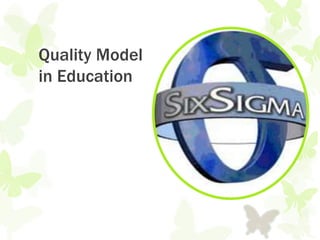 Quality Model
in Education
 