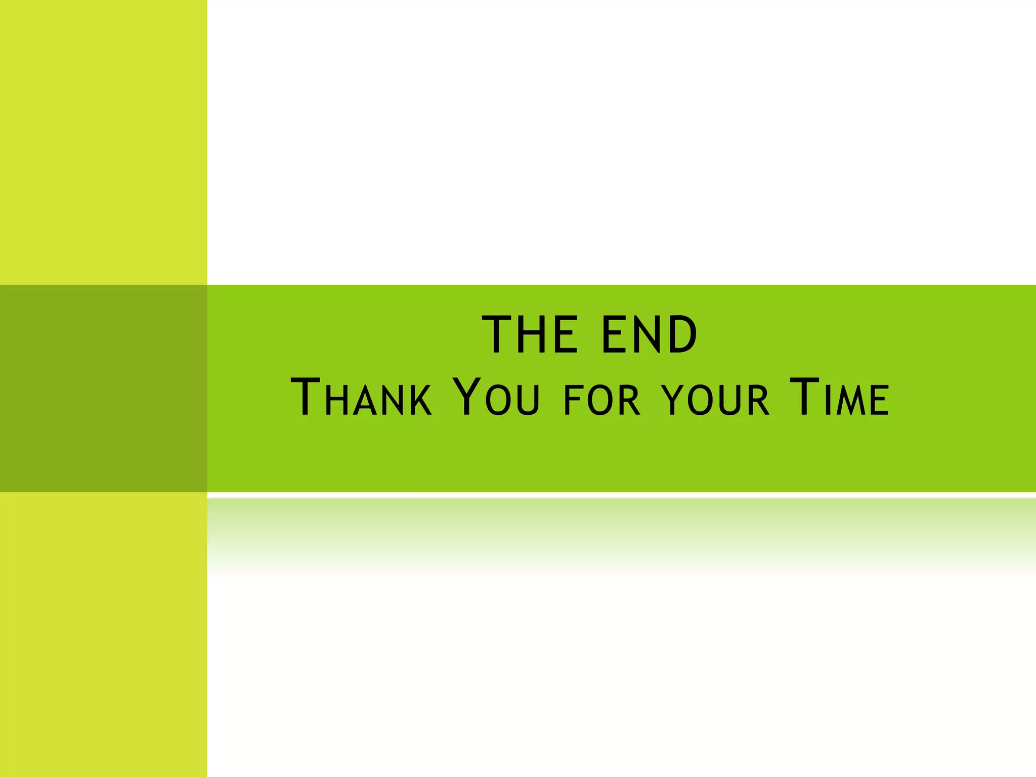 THE END Thank You for your Time