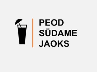 PEOD
SÜDAME
JAOKS
 