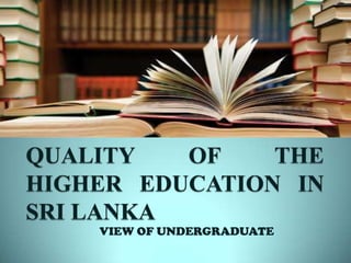 Quality of higher education in sri lanka | PPTX