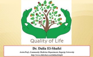 Dr. Dalia El-Shafei
Assist.Prof., Community Medicine Department, Zagazig University
http://www.slideshare.net/daliaelshafei
 