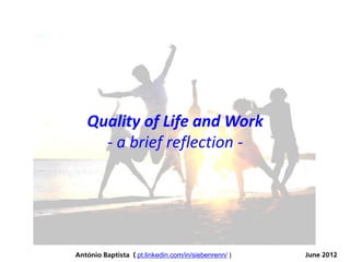 Quality of Life and Work
- a brief reflection -
pt.linkedin.com/in/siebenrenn/ )
 