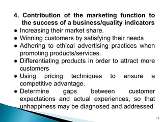 4. Contribution of the marketing function to
the success of a business/quality indicators
● Increasing their market share....