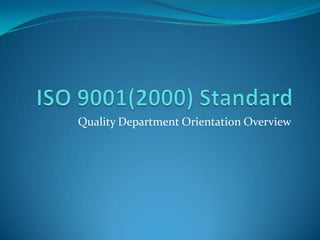 ISO 9001(2000) StandardQuality Department Orientation Overview
