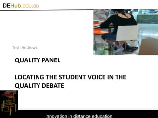 Trish Andrews Quality panelLocating the student voice in the quality debate 