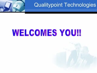 Qualitypoint Technologies WELCOMES YOU!! 