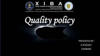 Quality policy
PRESENTED BY
A.PUGAZH
15MBA06
 
