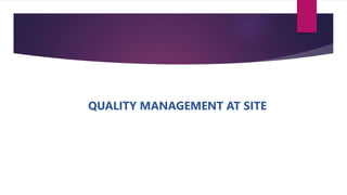 QUALITY MANAGEMENT AT SITE
 