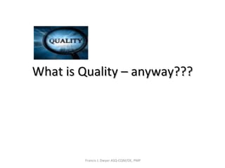 What is Quality – anyway??? 