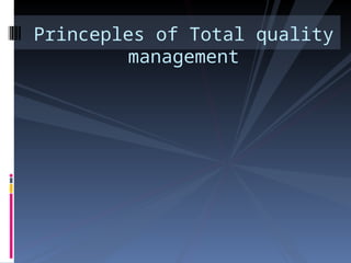 Princeples of Total quality
management
 