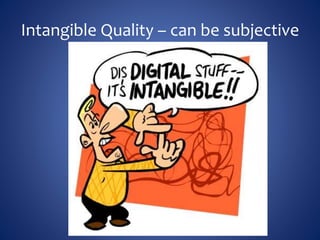 Intangible Quality – can be subjective
 