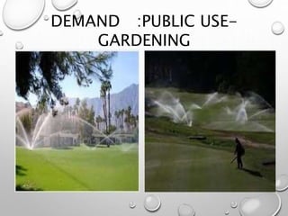 DEMAND :PUBLIC USE-
GARDENING
 