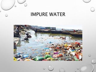 IMPURE WATER
 