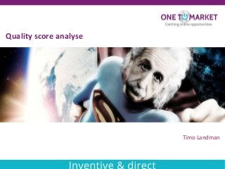 Quality score analyse

Timo Landman

 