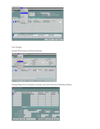 View Sample:
Sample Will Created with Status Planned
Change Disposition of Sample by change status from Planned to Pending or Retain
 