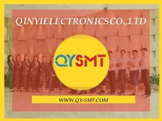 QINYIELECTRONICSCO.,LTD
WWW.QY-SMT.COM
 
