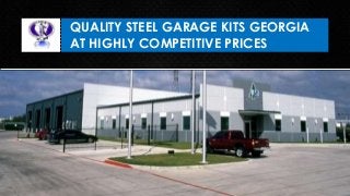 QUALITY STEEL GARAGE KITS GEORGIA
AT HIGHLY COMPETITIVE PRICES
 