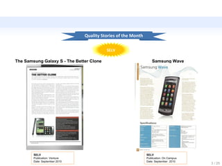 SELV SELV Publication: On Campus Date: September  2010   / 25 Quality Stories of the Month SELV Publication: Venture Date: September 2010  The Samsung Galaxy S - The Better Clone Samsung Wave 