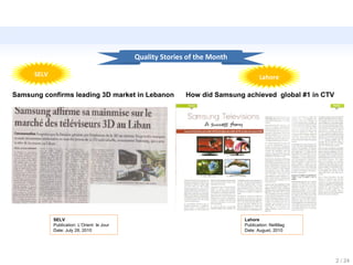 SELV Lahore Lahore Publication: NetMag Date: August, 2010   / 24 Quality Stories of the Month SELV Publication: L’Orient  le Jour Date: July 28, 2010  Samsung confirms leading 3D market in Lebanon  How did Samsung achieved  global #1 in CTV 