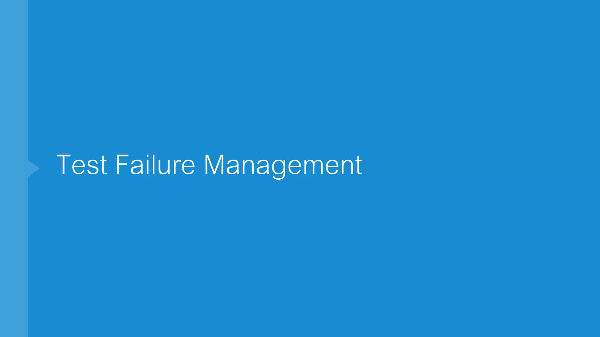 Test Failure Management
 