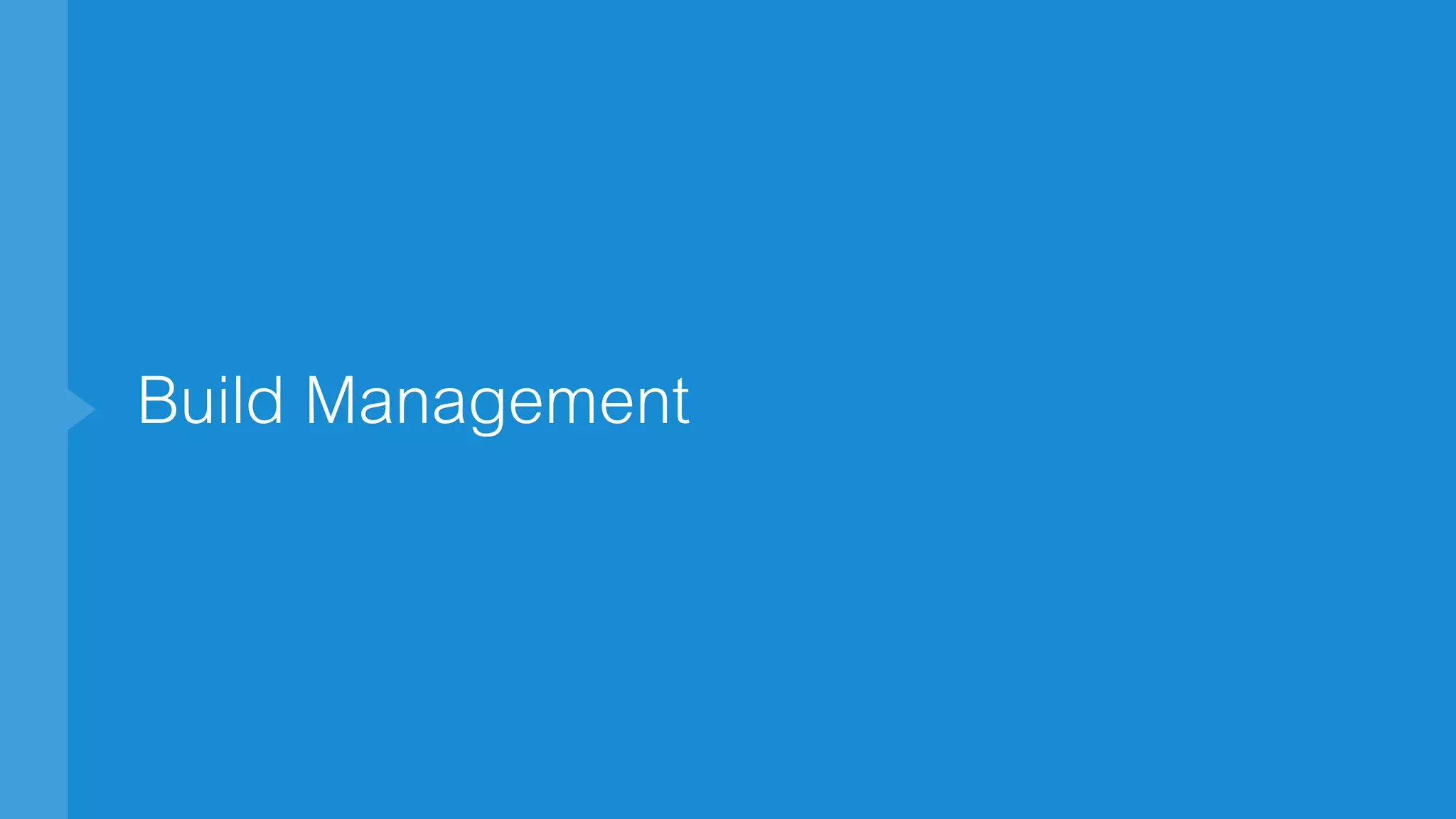 Build Management
 