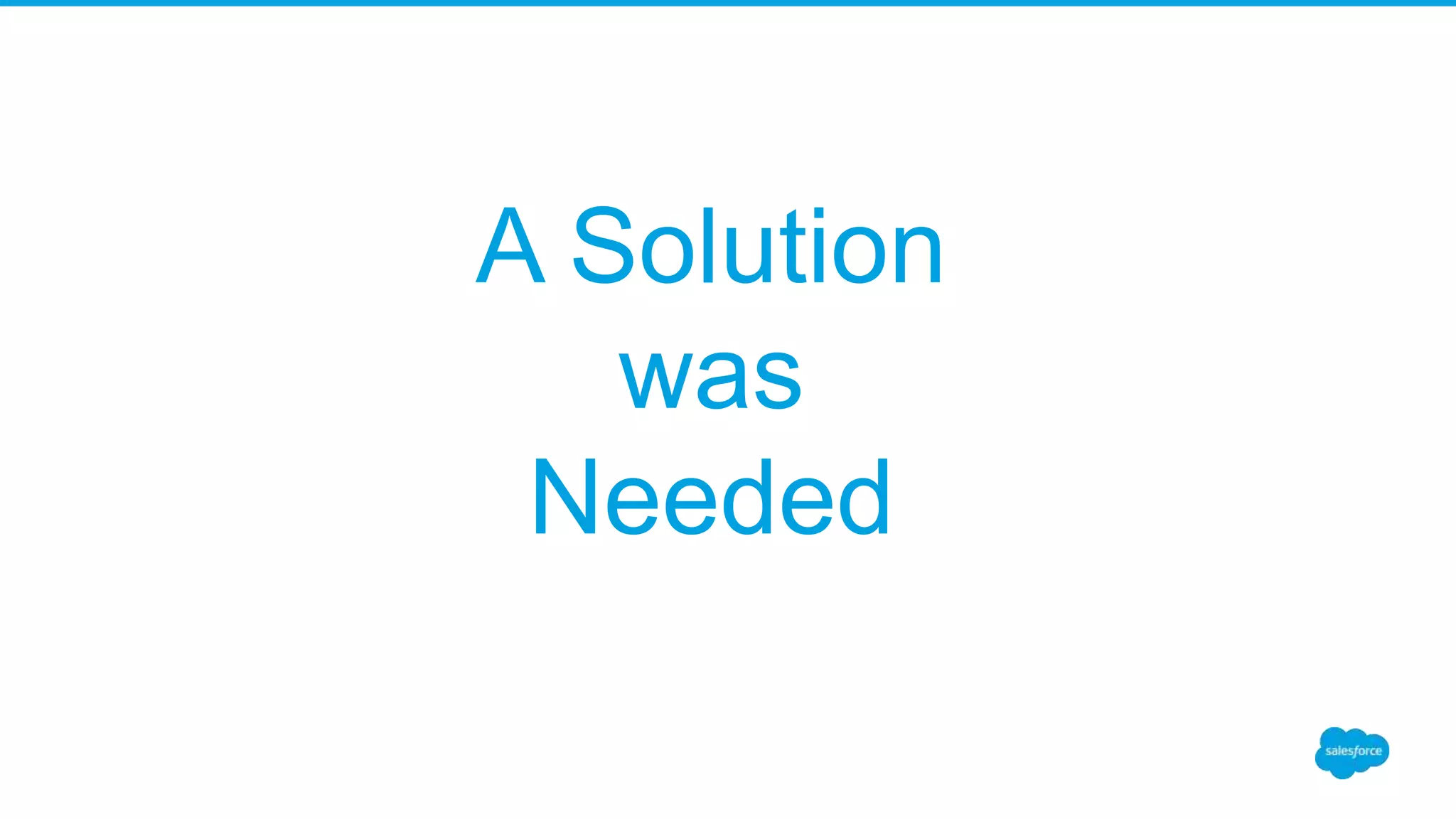 A Solution
was
Needed
 
