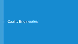 Quality Engineering
 