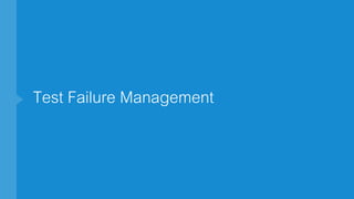 Test Failure Management
 