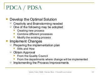 101
PDCA / PDSA
 Develop the Optimal Solution
 Creativity and Brainstorming needed
 One of the following may be adopted...
