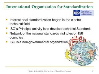 53
International Organization for Standardization
 International standardization began in the electro-
technical field
 ...