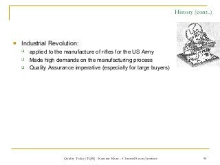 94
History (cont..)
 Industrial Revolution:
 applied to the manufacture of rifles for the US Army
 Made high demands on...