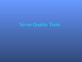 Seven Quality Tools
 