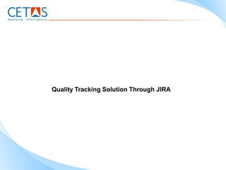 Quality Tracking Solution Through JIRA
 