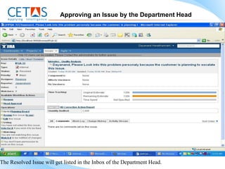 Approving an Issue by the Department Head




The Resolved Issue will get listed in the Inbox of the Department Head.
 
