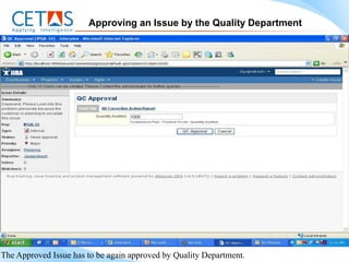 Approving an Issue by the Quality Department




The Approved Issue has to be again approved by Quality Department.
 