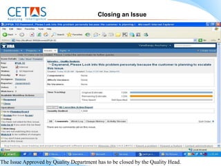 Closing an Issue




The Issue Approved by Quality Department has to be closed by the Quality Head.
 
