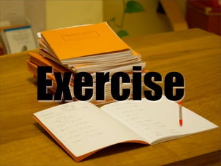 Exercise
 