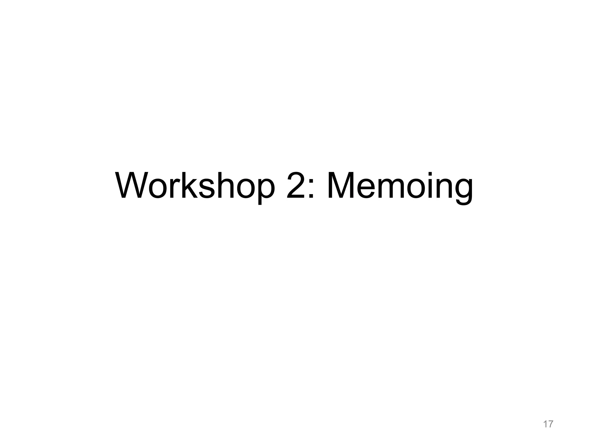Workshop 2: Memoing
17
 