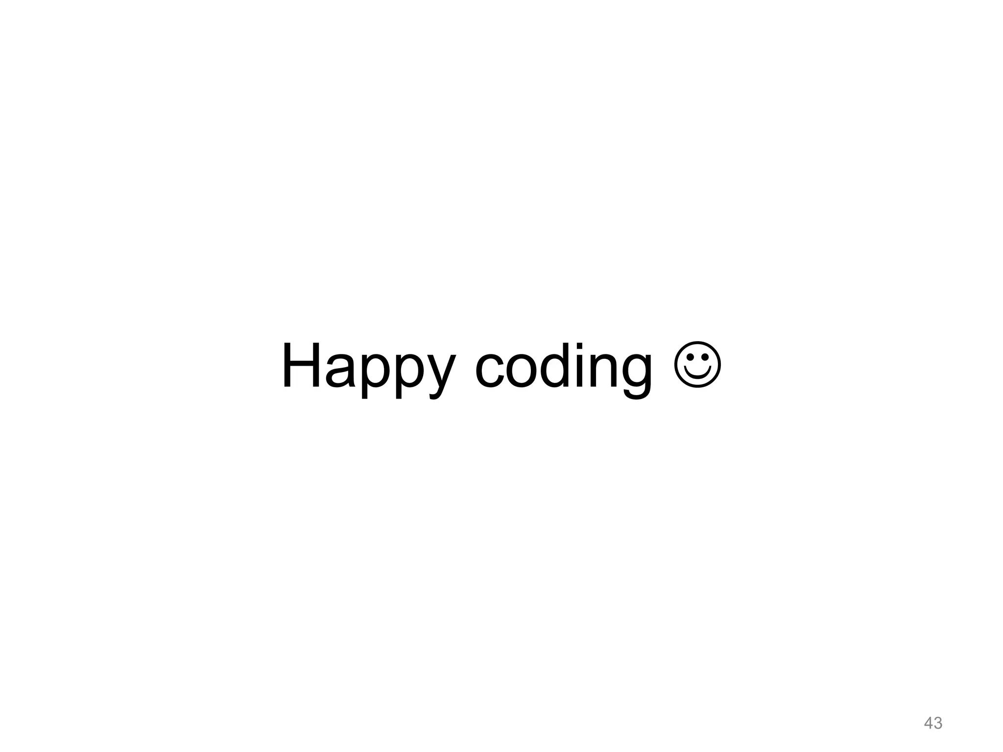 Happy coding 
43
 