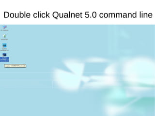 Double click Qualnet 5.0 command line
12
10
8
6 Column 1
Column 2
Column 3
4
2
0
Row 1 Row 2 Row 3 Row 4