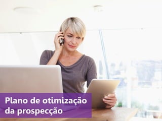 www.agendor.com.br
Plano de otimização
da prospecção
 