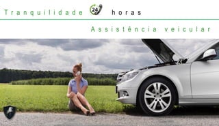 T r a n q u i l i d a d e h o r a s
A s s i s t ê n c i a v e i c u l a r
 